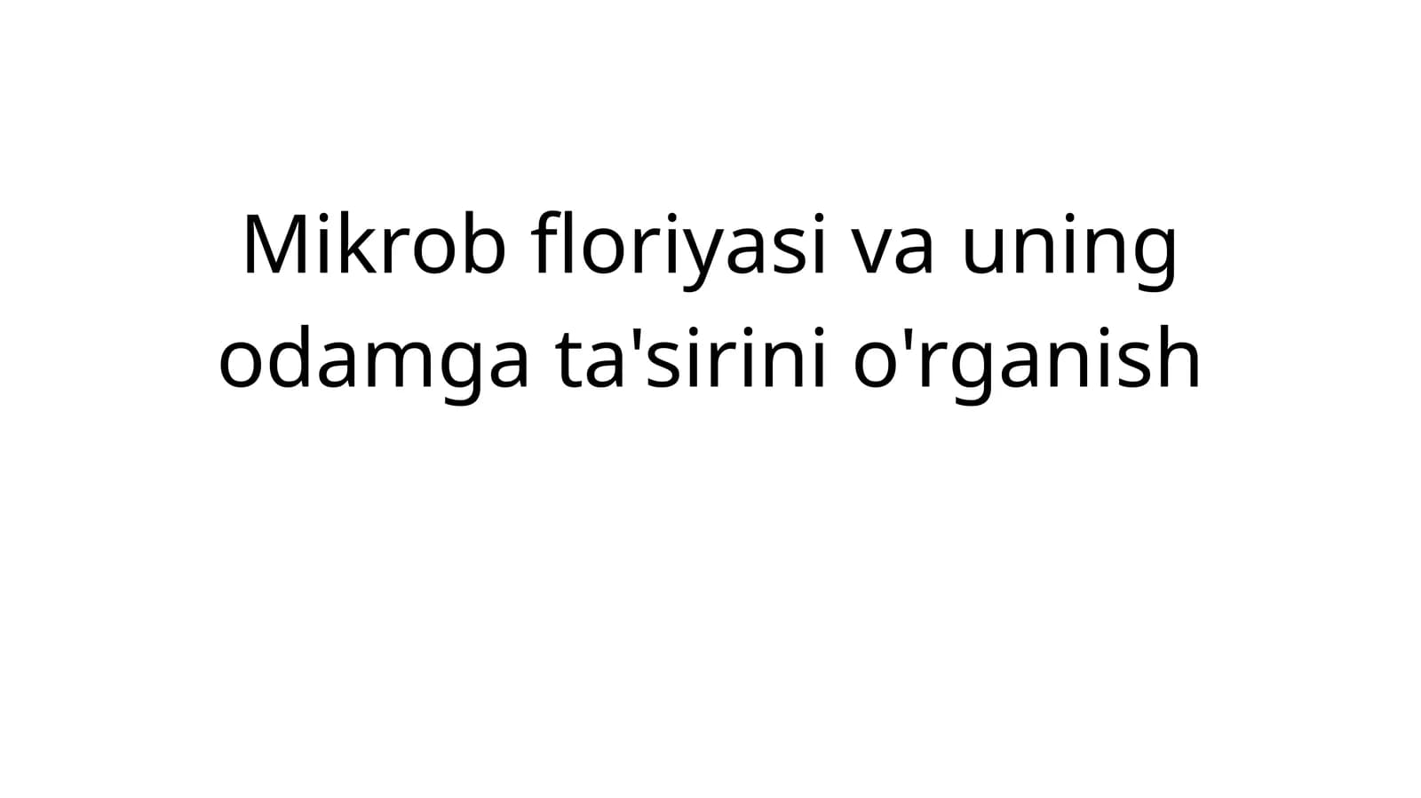 Mikrob floriyasi va uning odamga ta'sirini o'rganish