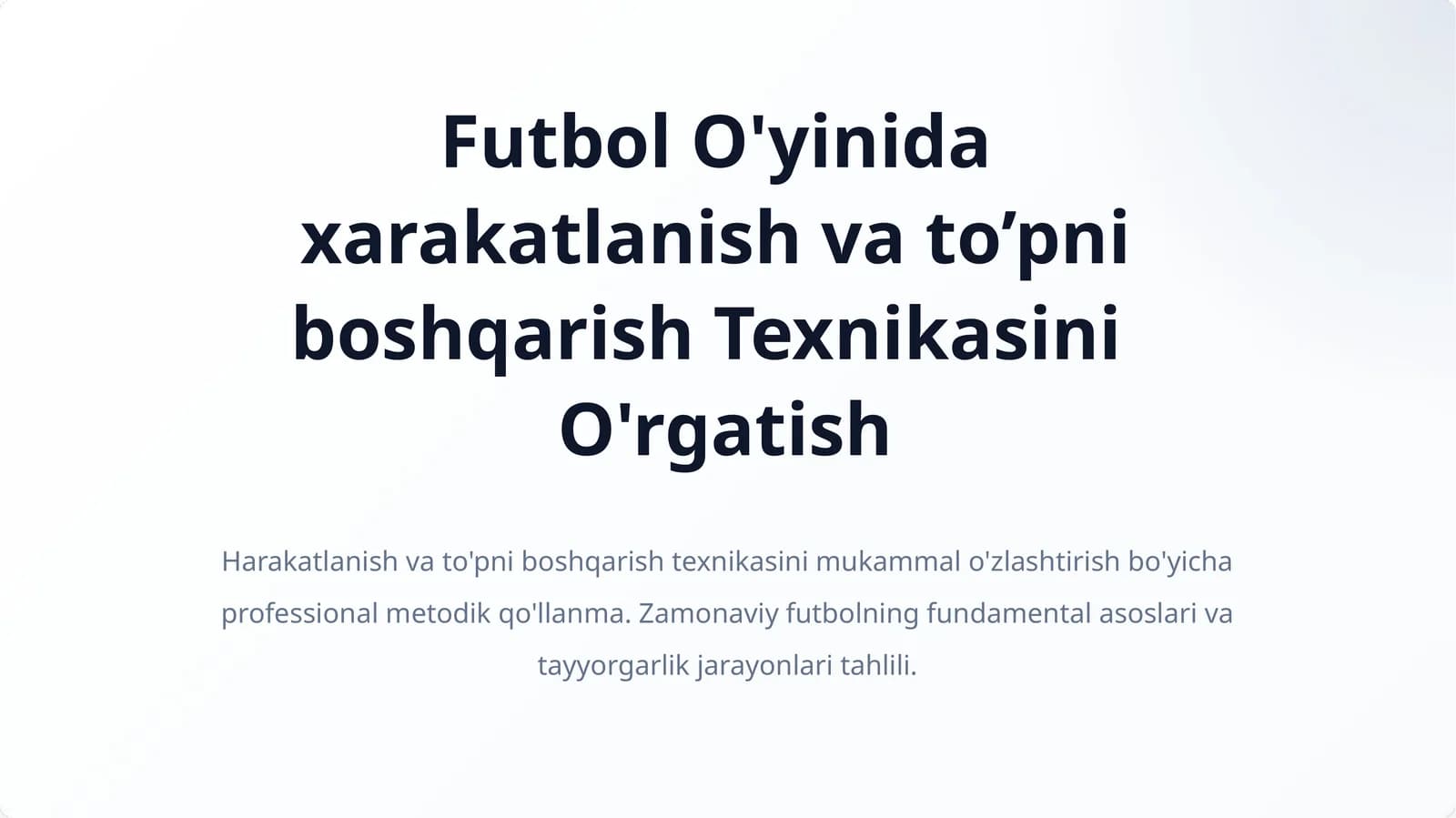 Futbol O'yinida xarakatlanish va to’pni boshqarish Texnikani O'rgatish