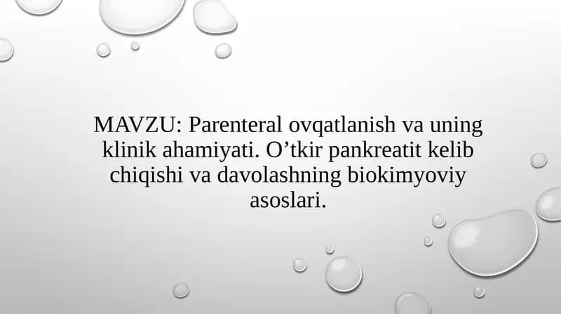 Parenteral ovqatlanish va uning klinik ahamiyati. O’tkir pankreatit kelib chiqishi va davolashning biokimyoviy asoslari