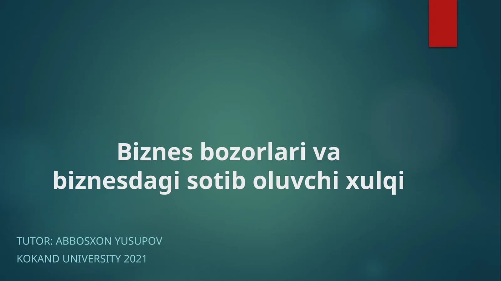 Biznes bozorlari va biznesdagi sotib oluvchi xulqi