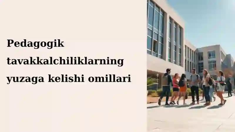 Pedagogik tavakkalchiliklarning yuzaga kelishi omillari