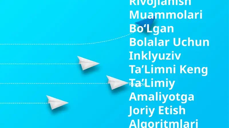 Rivojlanish Muammolari BoʻLgan Bolalar Uchun Inklyuziv TaʼLimni Keng TaʼLimiy Amaliyotga Joriy Etish Algoritmlari