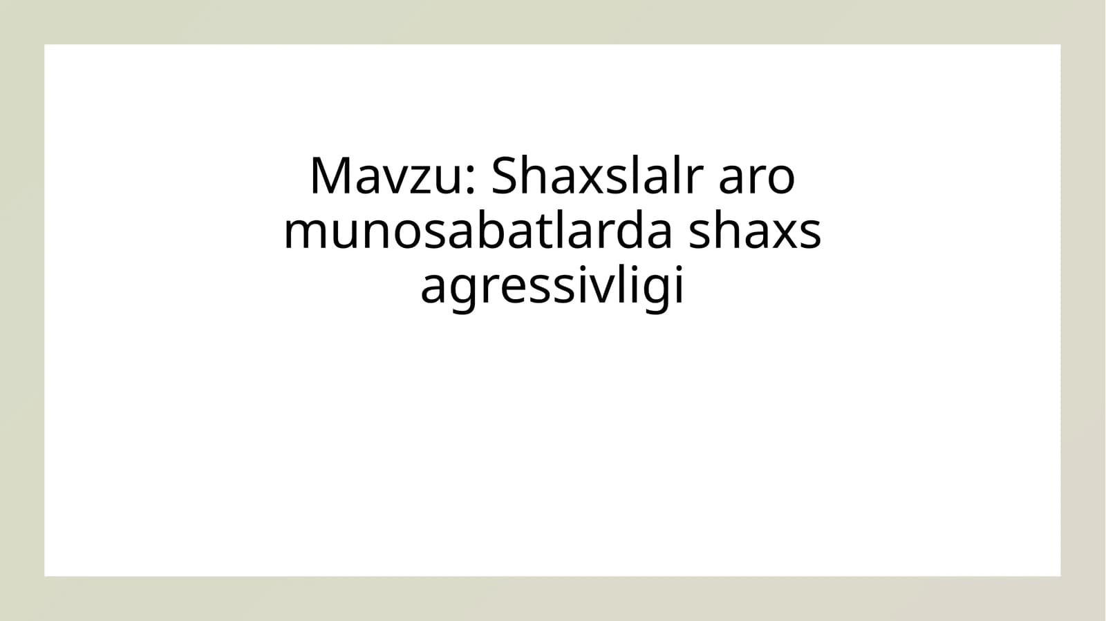 Interpersonal Agressiya Shaxslalr aro munosabatlarda shaxs agressivligi