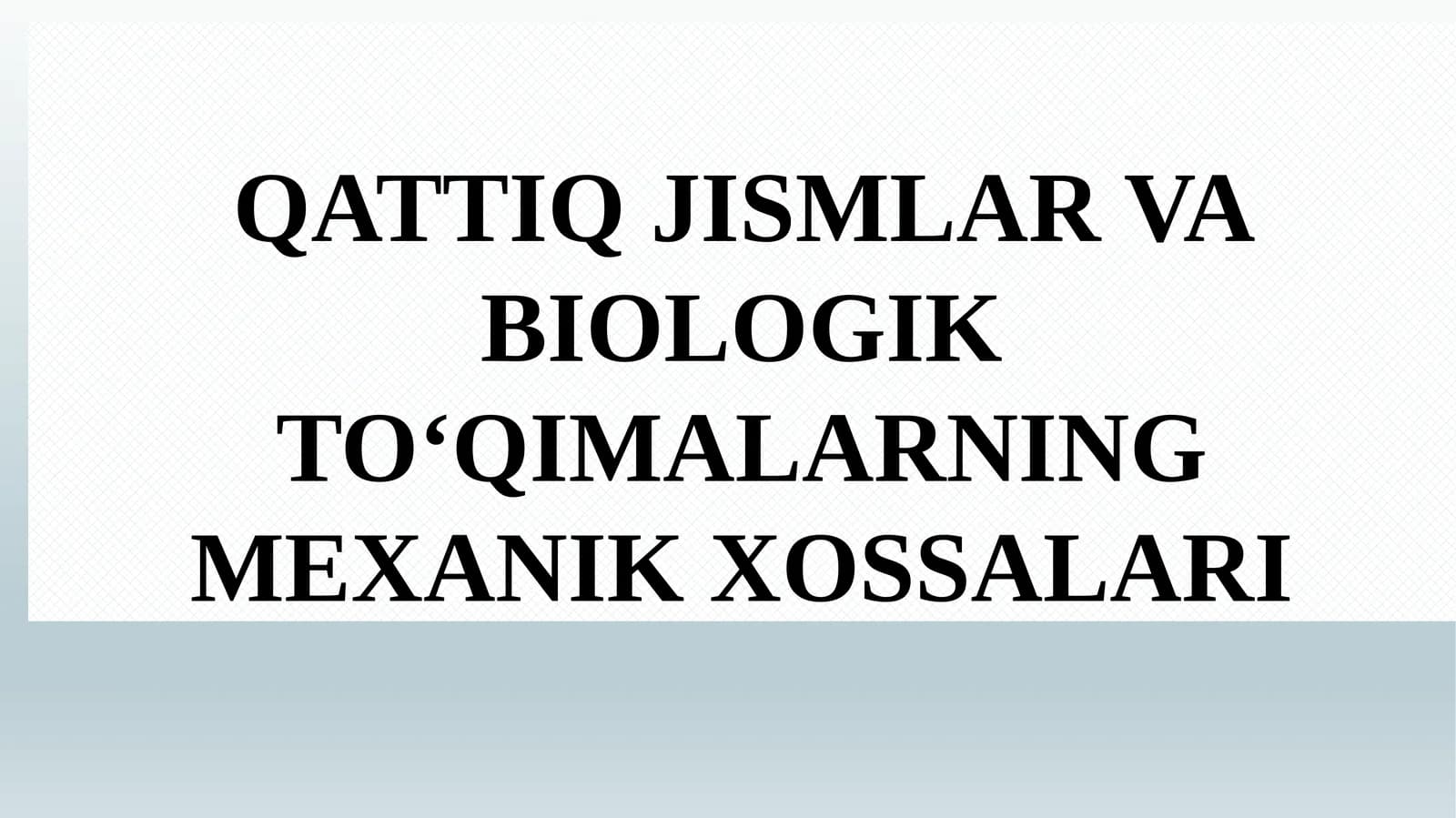 Qattiq jismlar va biologik to‘qimalarning mexanik xossalari
