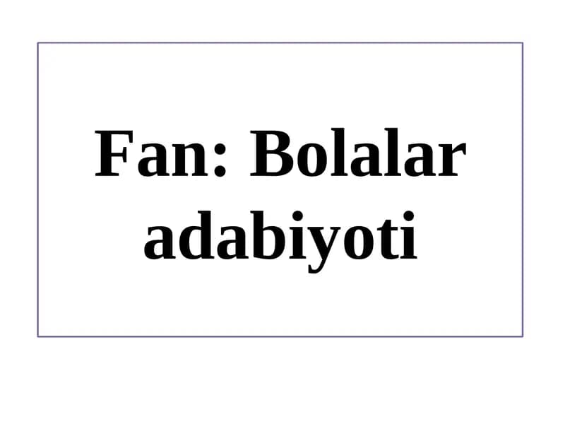 Mavzu: Bolalar Adabiyoti