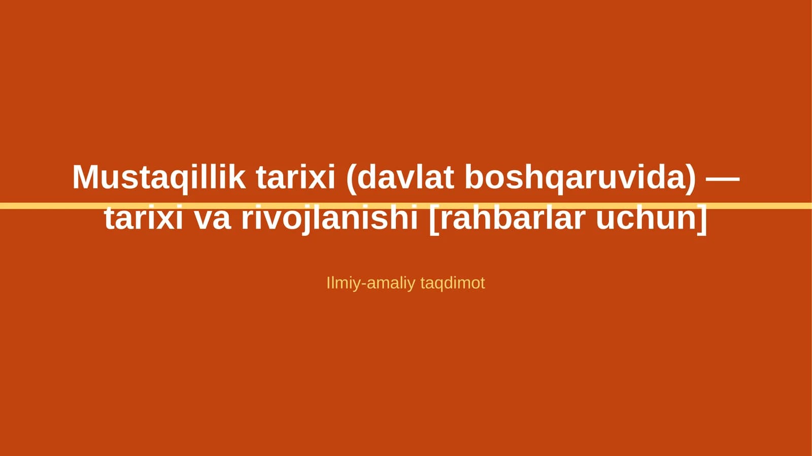 Mustaqillik tarixi (davlat boshqaruvida) — tarixi va rivojlanishi [rahbarlar uchun]