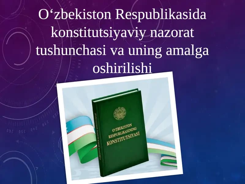 O‘zbekiston Respublikasidaki konstitutsiyaviy nazorat tushunchasi va uning amalga oshirilishi