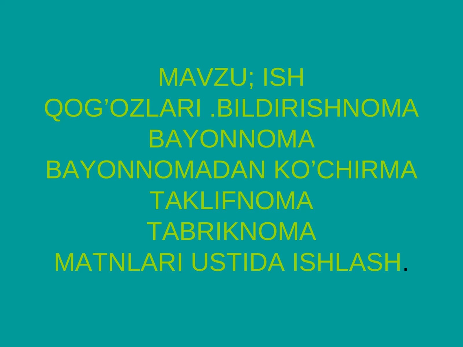 MAVZU; ISH QOG’OZLARI.BILDIRISHNOMABAYONNOMABAYONNOMADAN KO’CHIRMATAKLIFNOMATABRIKNOMAMATNLARI USTIDA ISHLASH