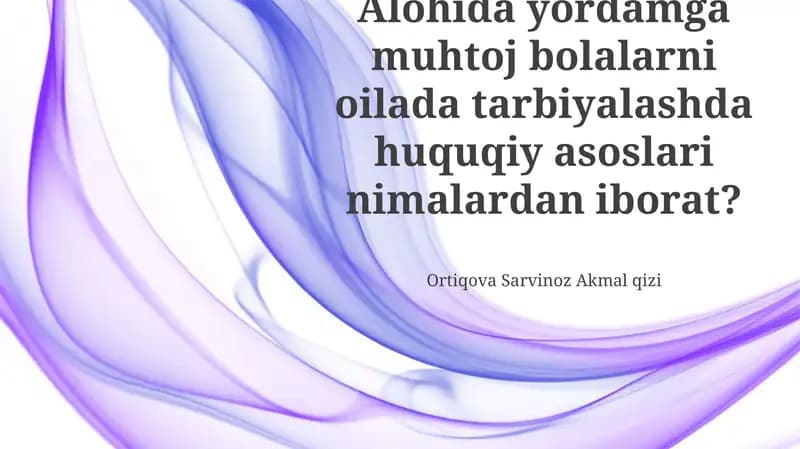 Maxsus ehtiyojli bolalarni oilada tarbiyalashga oid qonun hujjatlari