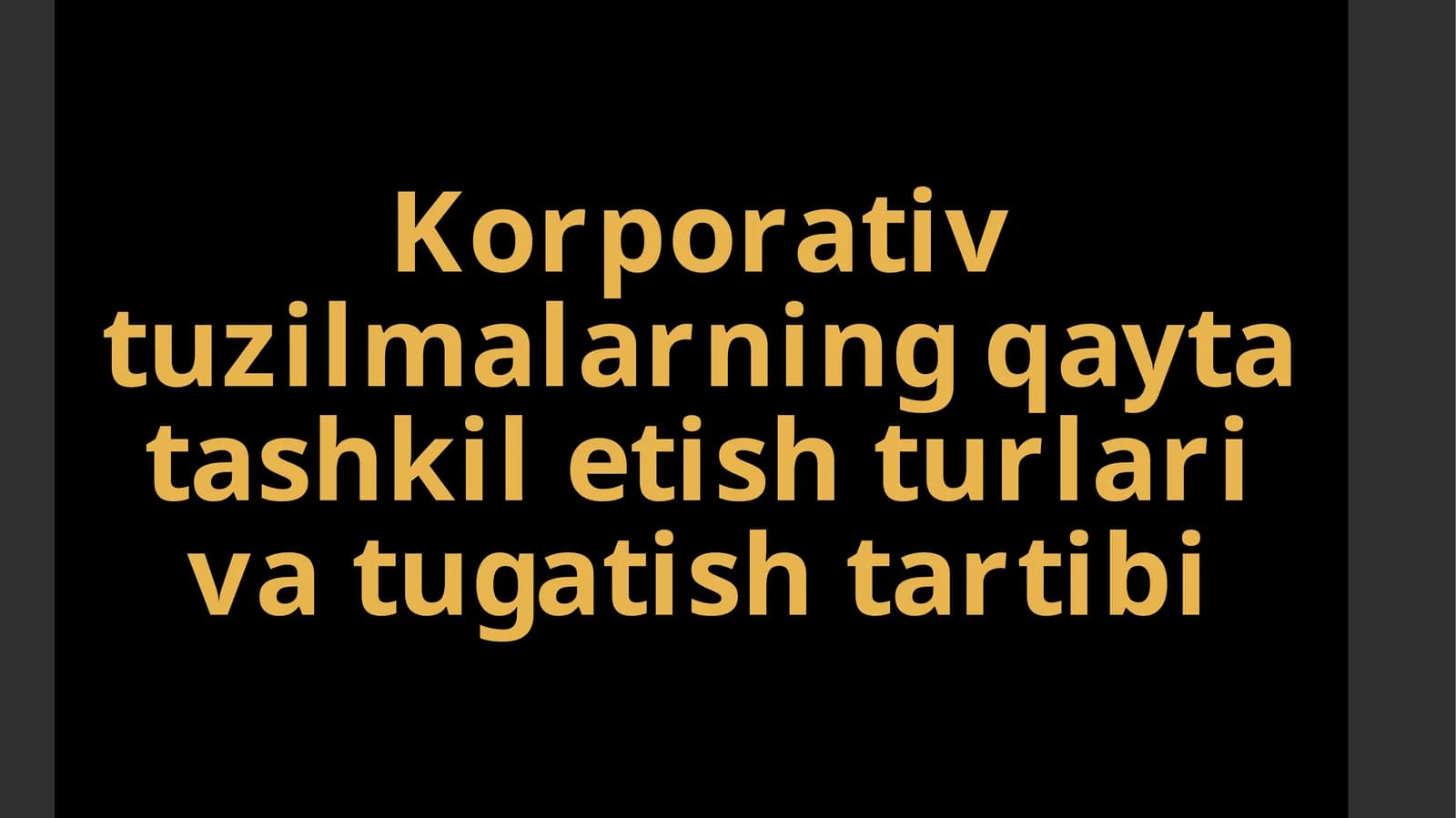 Korporativ tuzilmalarning qayta tashkil etish turlari va tugatish tartibi