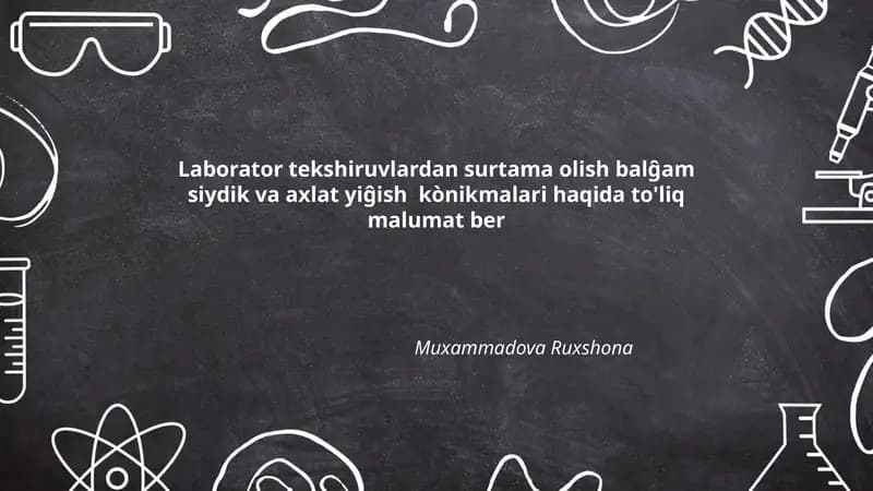 Laborator tekshiruvlardan surtama olish balĝam siydik va axlat yiĝish kònikmalari haqida to'liq malumat ber