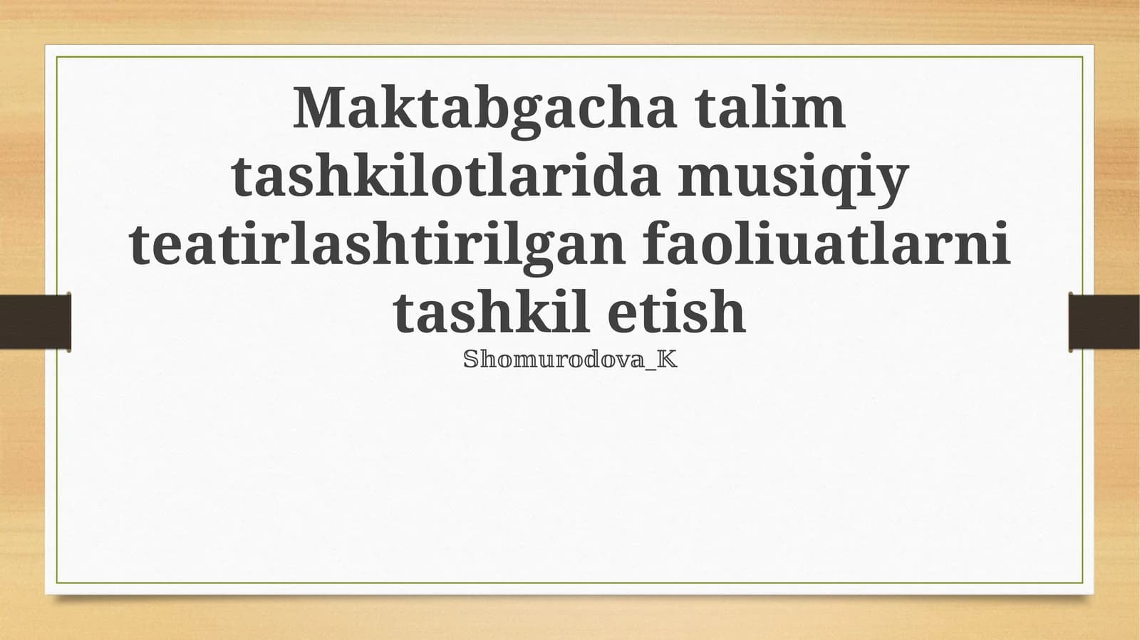 Maktabgacha talim tashkilotlarida musiqiy teatirlashtirilgan faoliuatlarni tashkil etish