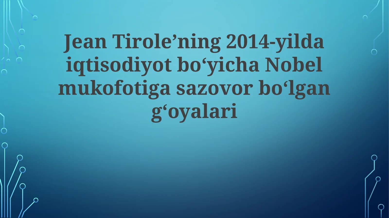 Jean Tirole’ning 2014-yildagi iqtisodiyot bo‘yicha Nobel mukofotiga sazovor bo‘lgan g‘oyalari