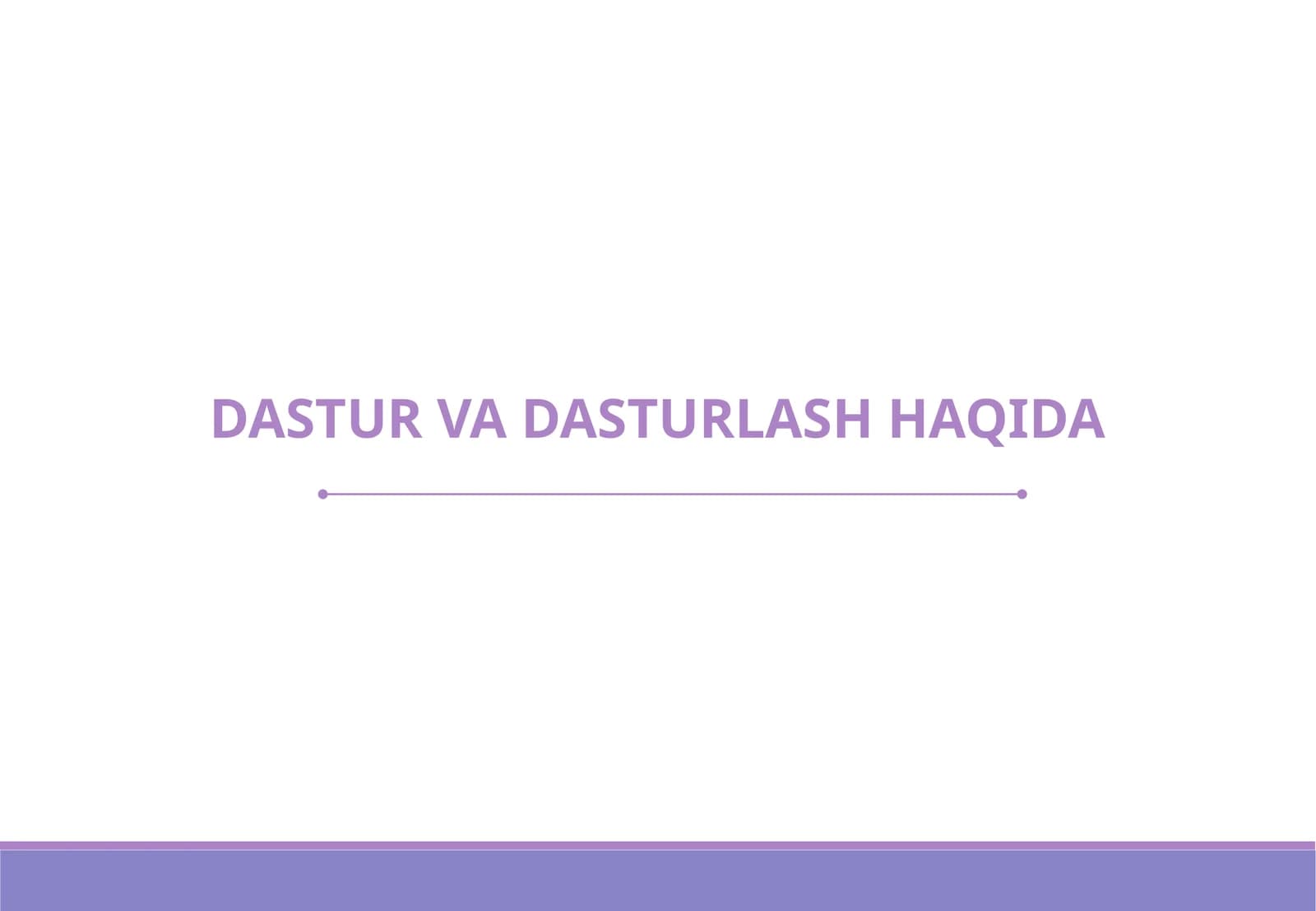 DASTUR VA DASTURLASH HAQIDA