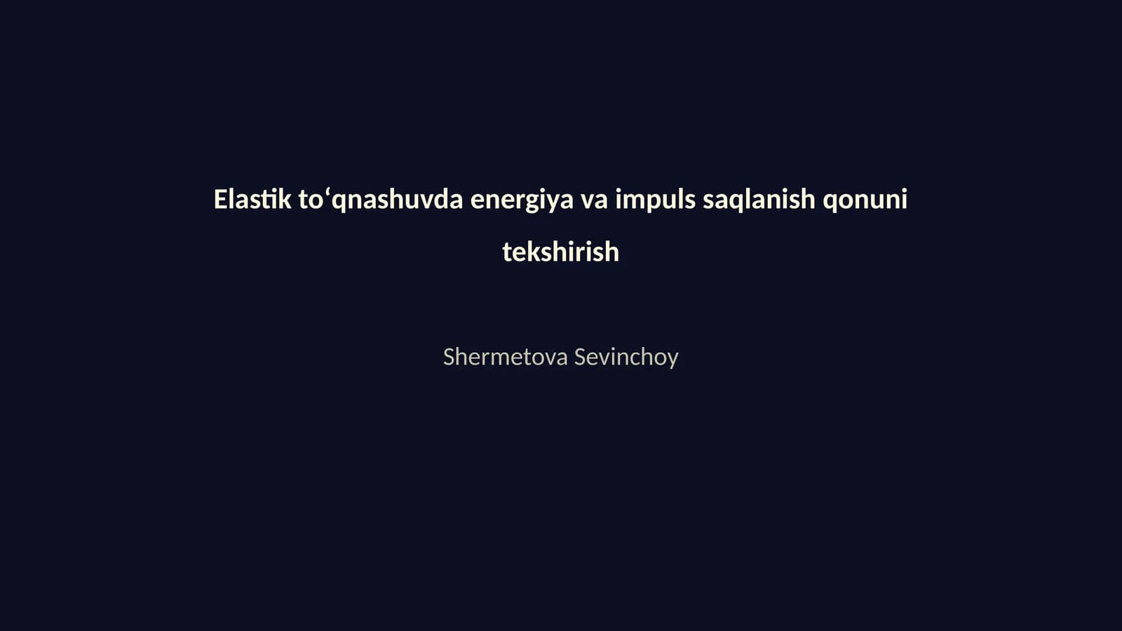 Elastik toʻqnashuvda energiya va impuls saqlanish qonuni tekshirish