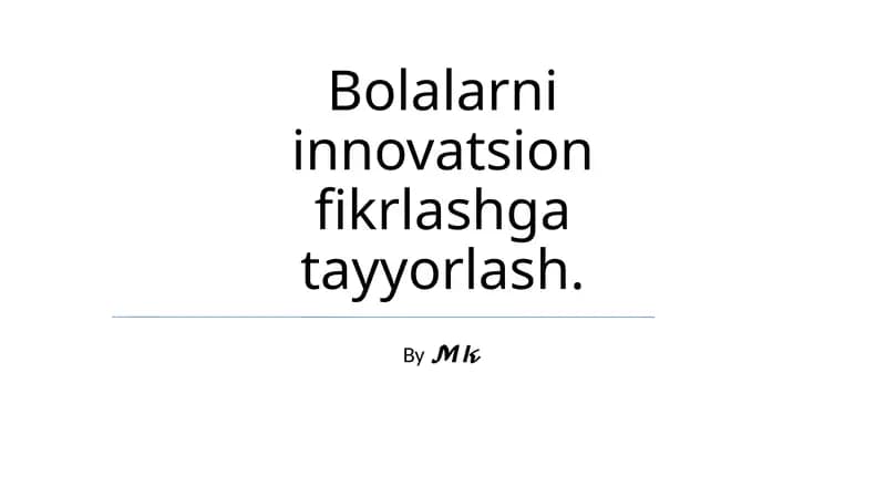 Bolalarni innovatsion fikrlashga tayyorlash
