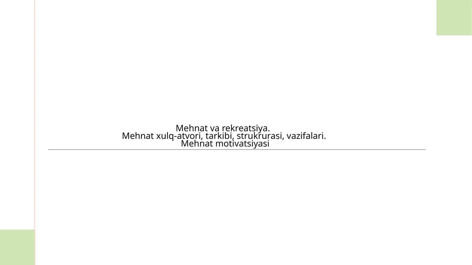 Mehnat va rekreatsiya. Mehnat xulq-atvori, tarkibi, strukrurasi, vazifalari. Mehnat motivatsiyasi