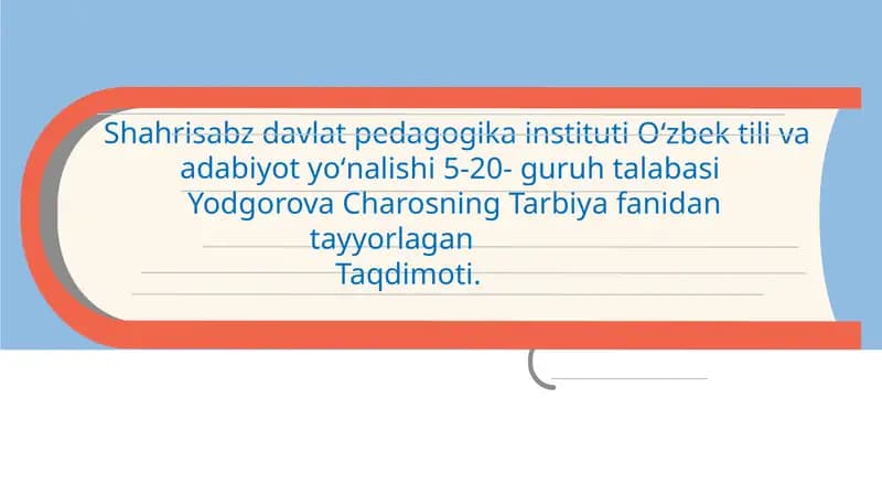 Yodgorova Charosning Tarbiya fanidan tayyorlagan Taqdimoti