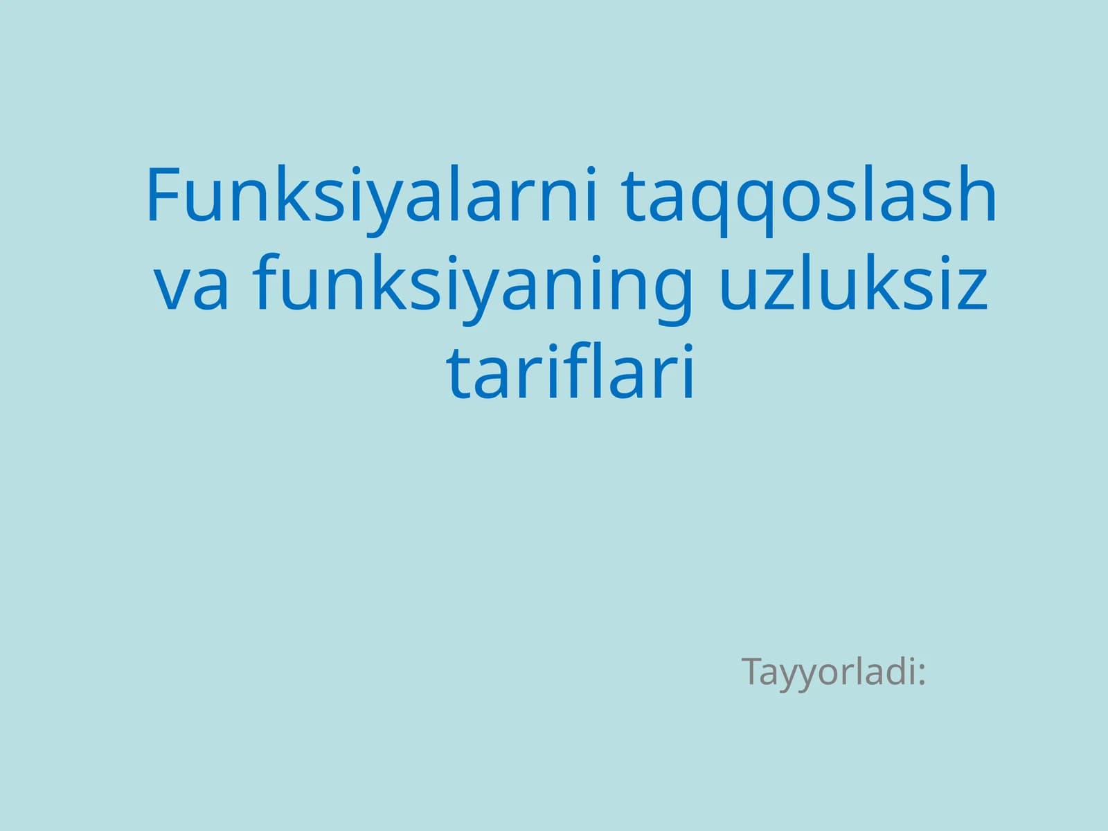 Funksiyalarni taqqoslash va funksiyaning uzluksiz tariflari mavzusida tayyor taqdimot