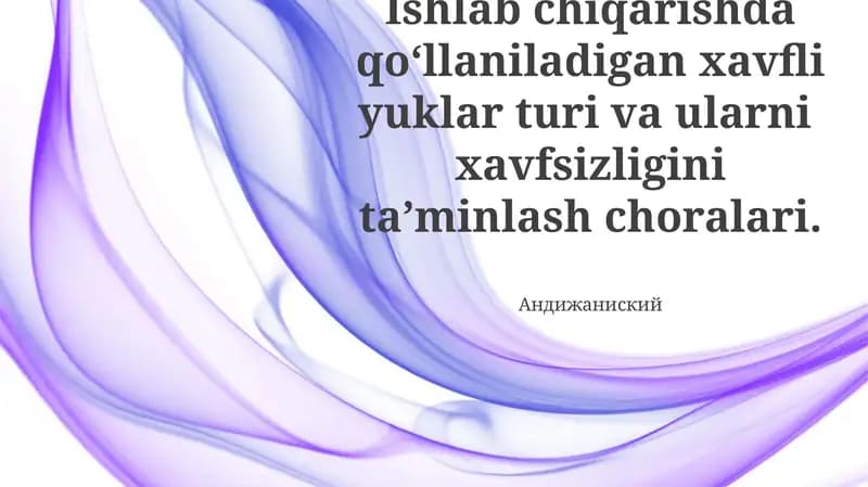 Xavfli yuklar turi va ularni xavfsizligini ta’minlash choralari