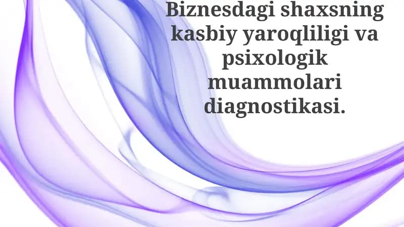 Biznesdagi shaxsning kasbiy yaroqli ligi va psixologik muammolari diagnostikasi