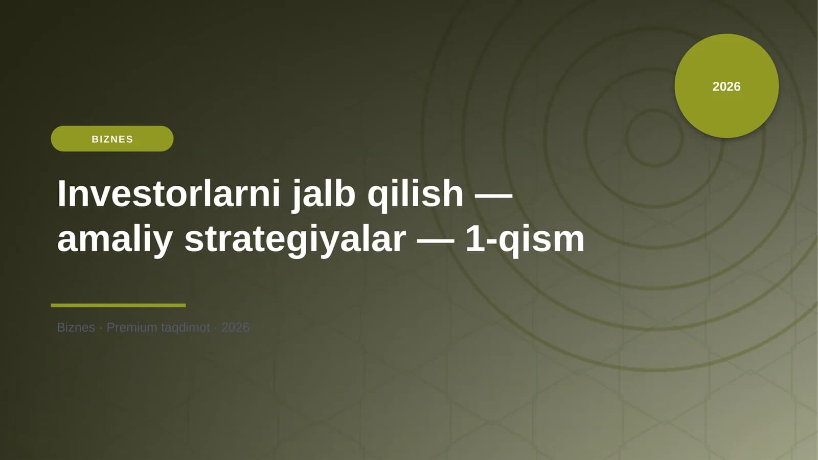Investorlarni jalb qilish — amaliy strategiyalar — 1-qism