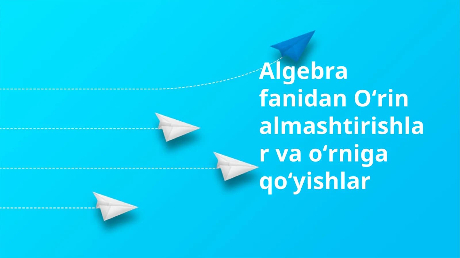 Algebra fanidan Oʻrin almashtirishlar va oʻrniga qoʻyishlar