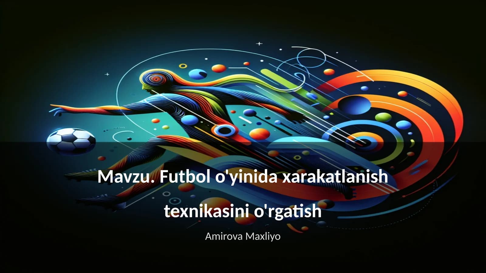 Futbol o'yinida xarakatlanish texnikasini o'rgatish