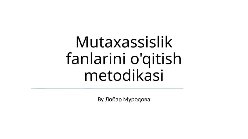 Mutaxassislik fanlarini o'qitish metodikasi