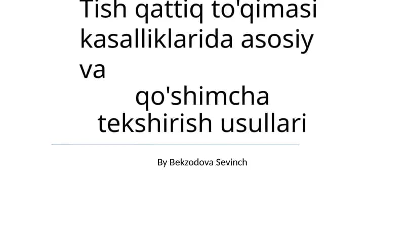 Tish qattiq to'qimasi kasalliklarida asosiy va qo'shimcha tekshirish usullari