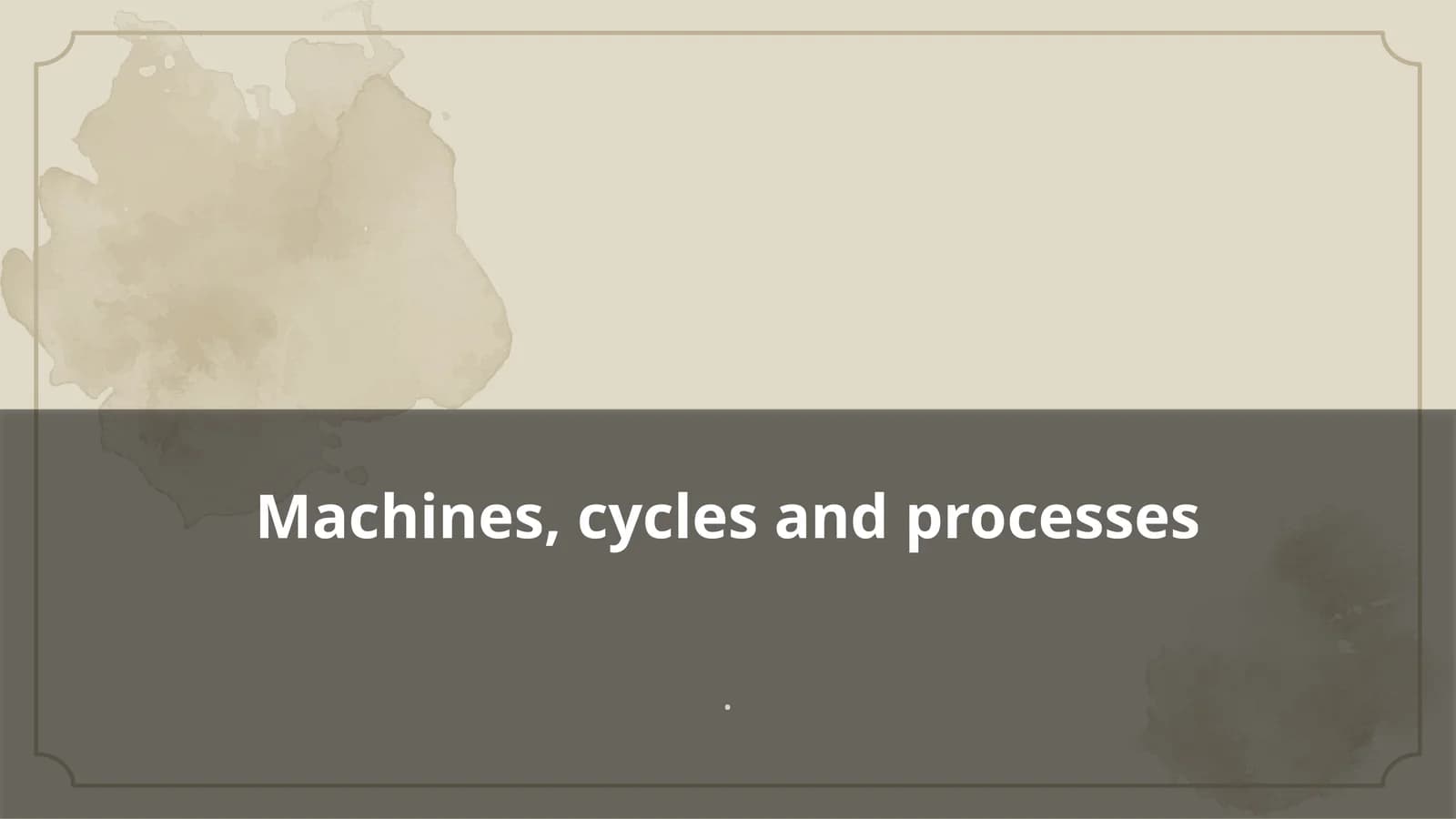 Machines, cycles and processes
