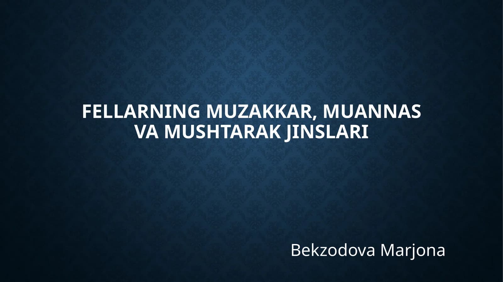 fellarning muzakkar, muannas va mushtarak jinslari