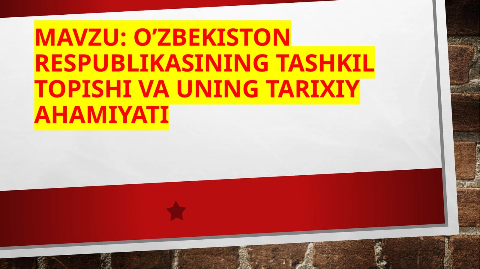 O’ZBEKISTON RESPUBLIKASINING TASHKIL TOPISHI VA UNING TARIXIY AHAMIYATI