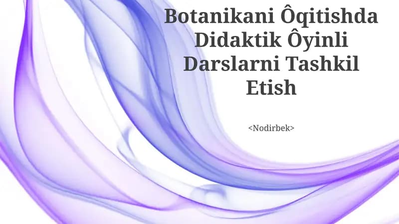 Botanikani Ôqitishda Didaktik Ôyinli Darslarni Tashkil Etish