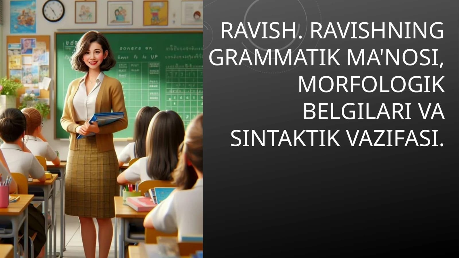 Ravish. Ravishning grammatik ma'nosi, morfologik belgilari va sintaktik vazifasi