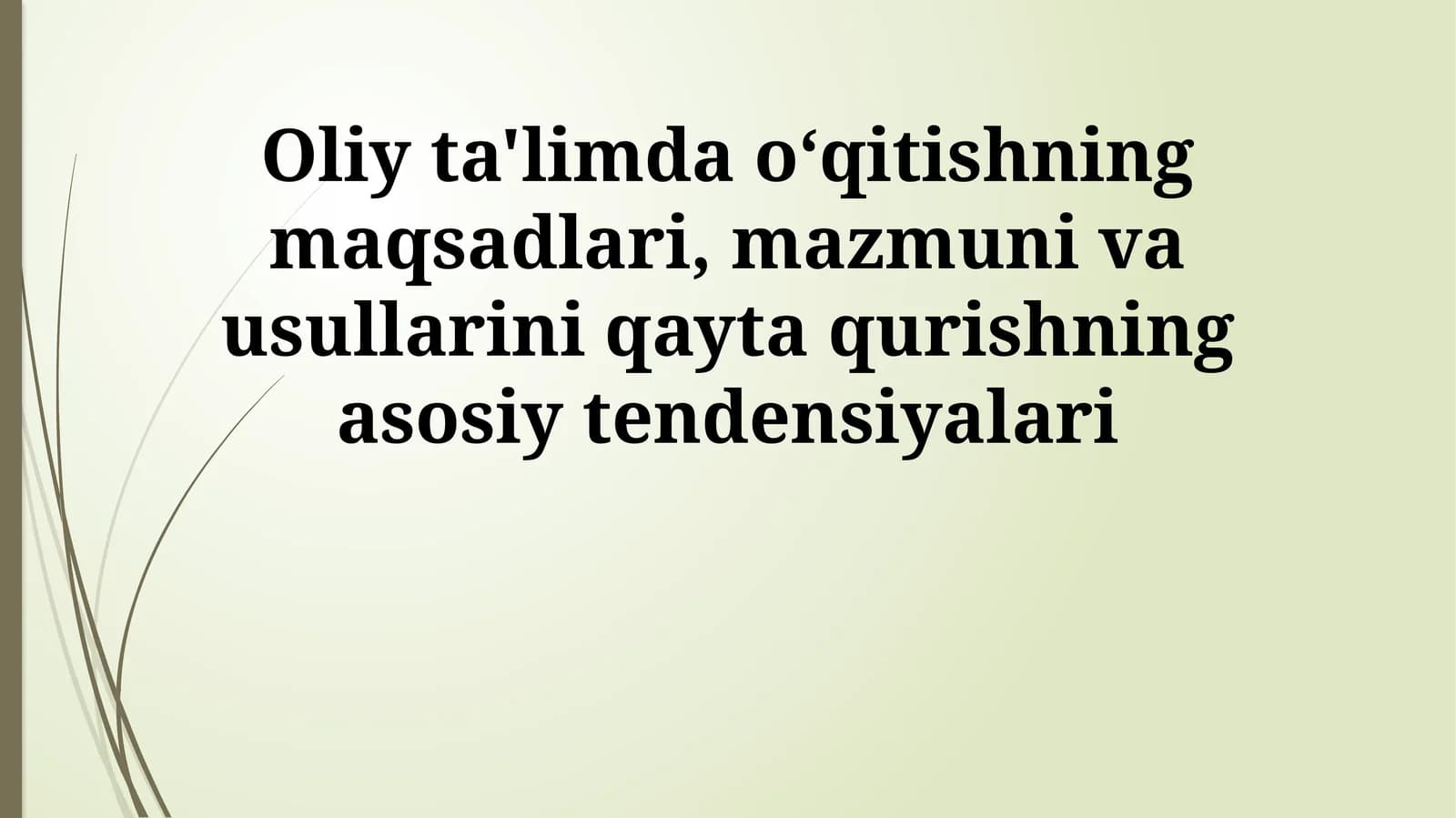 Oliy ta'limda oʻqitishning maqsadlari, mazmuni va usullarini qayta qurishning asosiy tendensiyalari