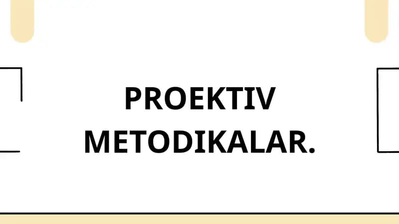 PROEKTIV METODIKALAR