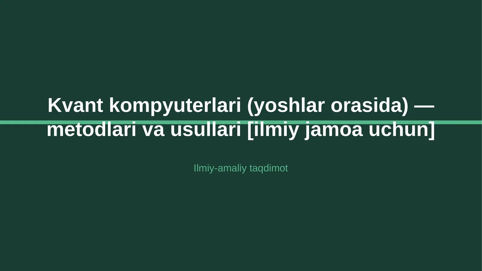 Kvant kompyuterlari (yoshlar orasida) — metodlari va usullari [ilmiy jamoa uchun]