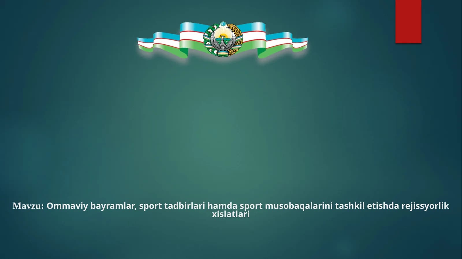 Ommaviy bayramlar, sport tadbirlari hamda sport musobaqalarini tashkil etishda rejissyorlik xislatlari