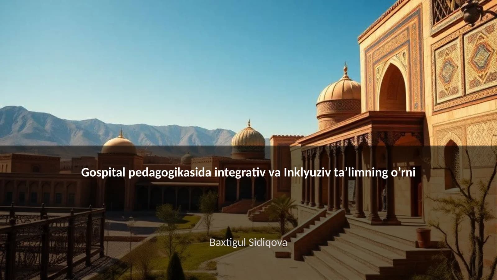 Gospital pedagogikasida integrativ va Inklyuziv ta’limning o’rni