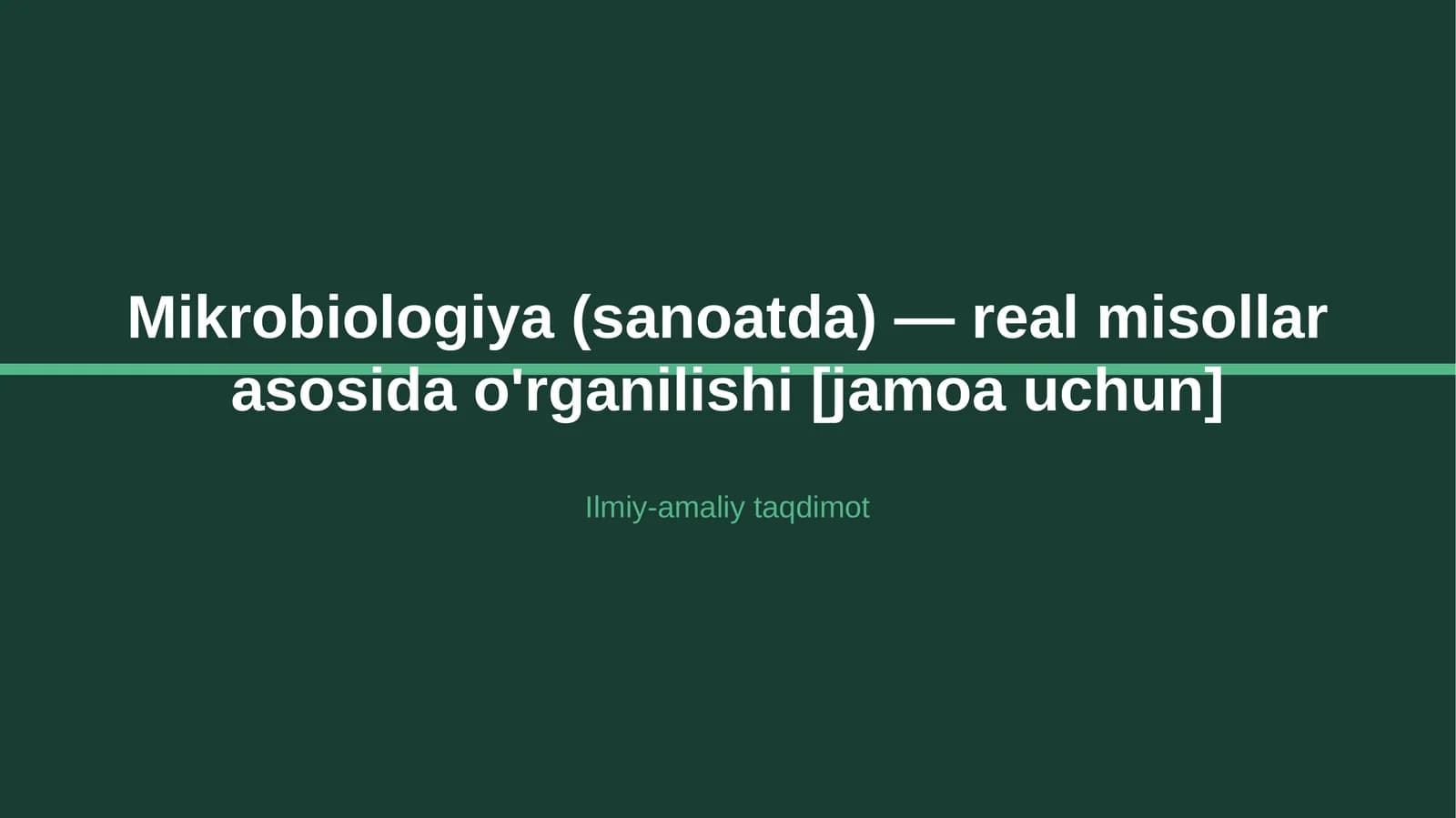 Mikrobiologiya (sanoatda) — real misollar asosida o'rganilishi [jamoa uchun]