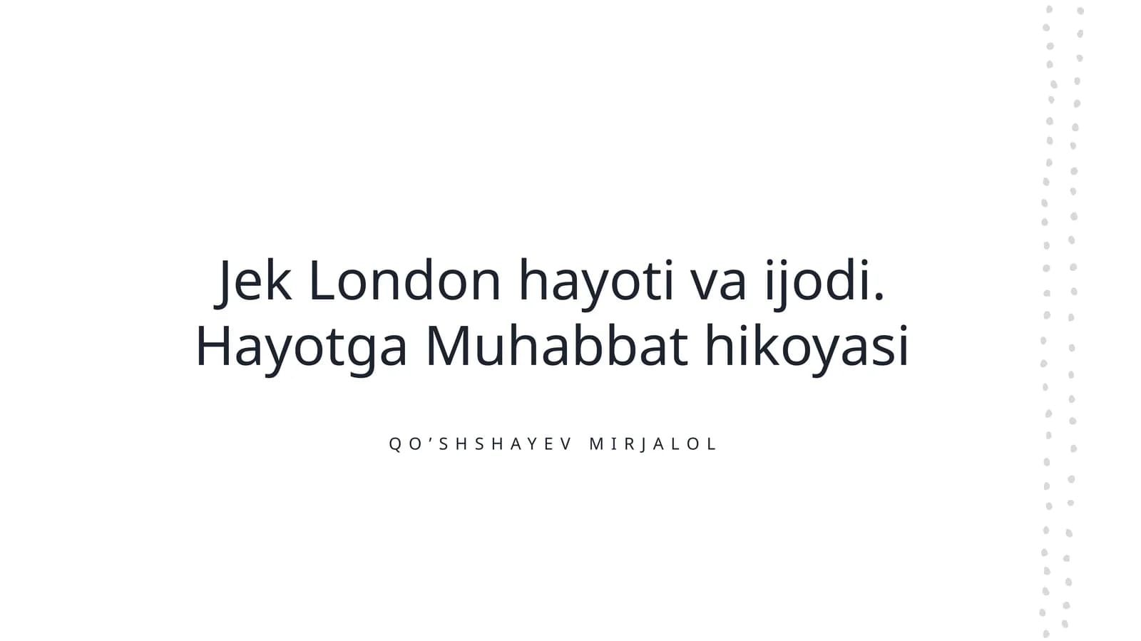 Jek London hayoti va ijodi. Hayotga Muhabbat hikoyasi