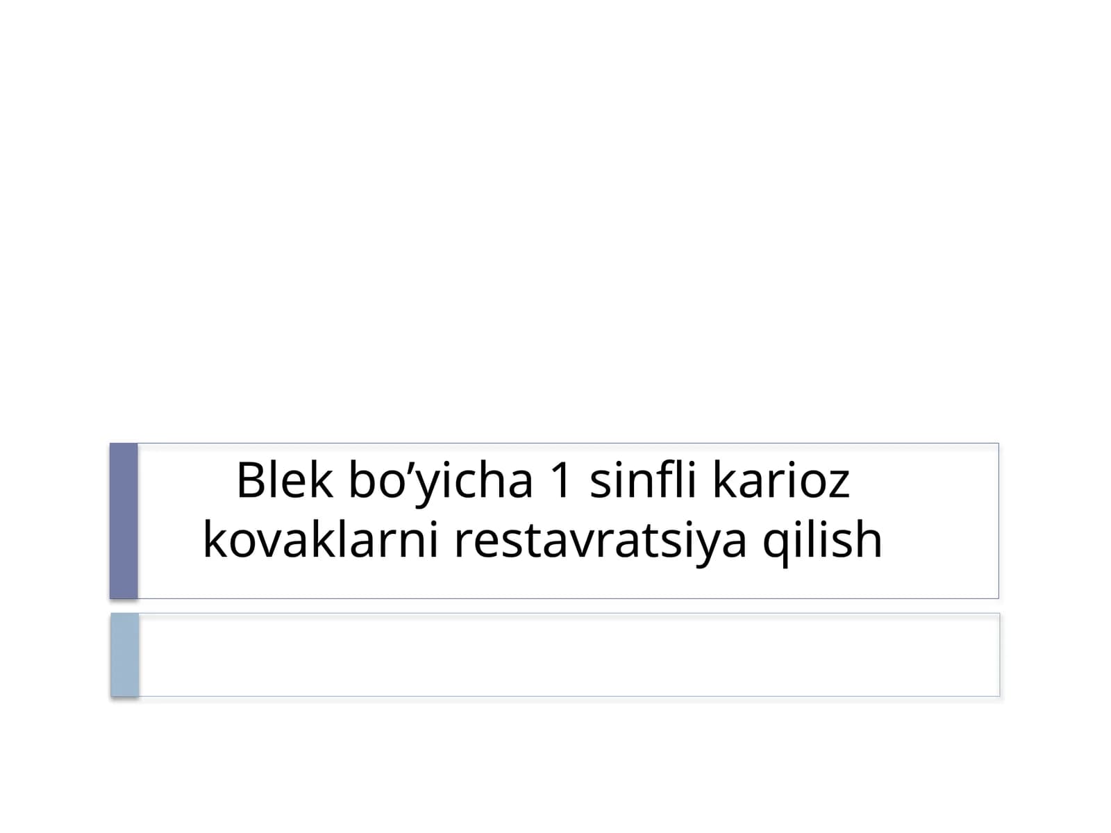 Blek bo’yicha 1-sinfli kariozkovaklarni restavratsiya qilish