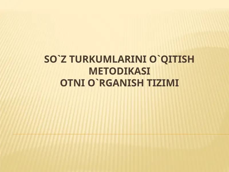 So`z turkumlarini o`qitish metodikasiOtni o`rganish tizimi
