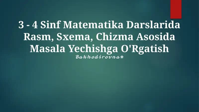 3 - 4 Sinf Matematika Darslarida Rasm, Sxema, Chizma Asosida Masala Yechishga O'Rgatish