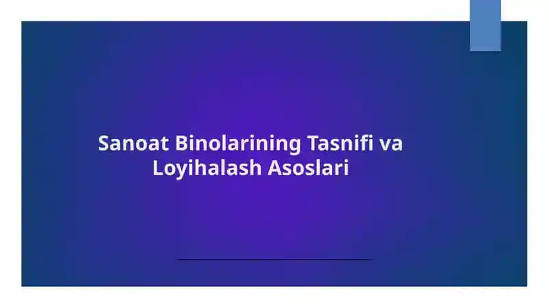 Sanoat Binolarining Tasnifi va Loyihalash Asoslari