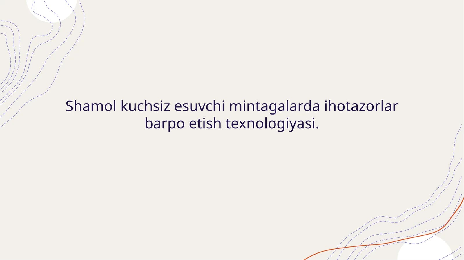 Shamol kuchsiz esuvchi mintagalarda ihotazorlar barpo etish muhimdir