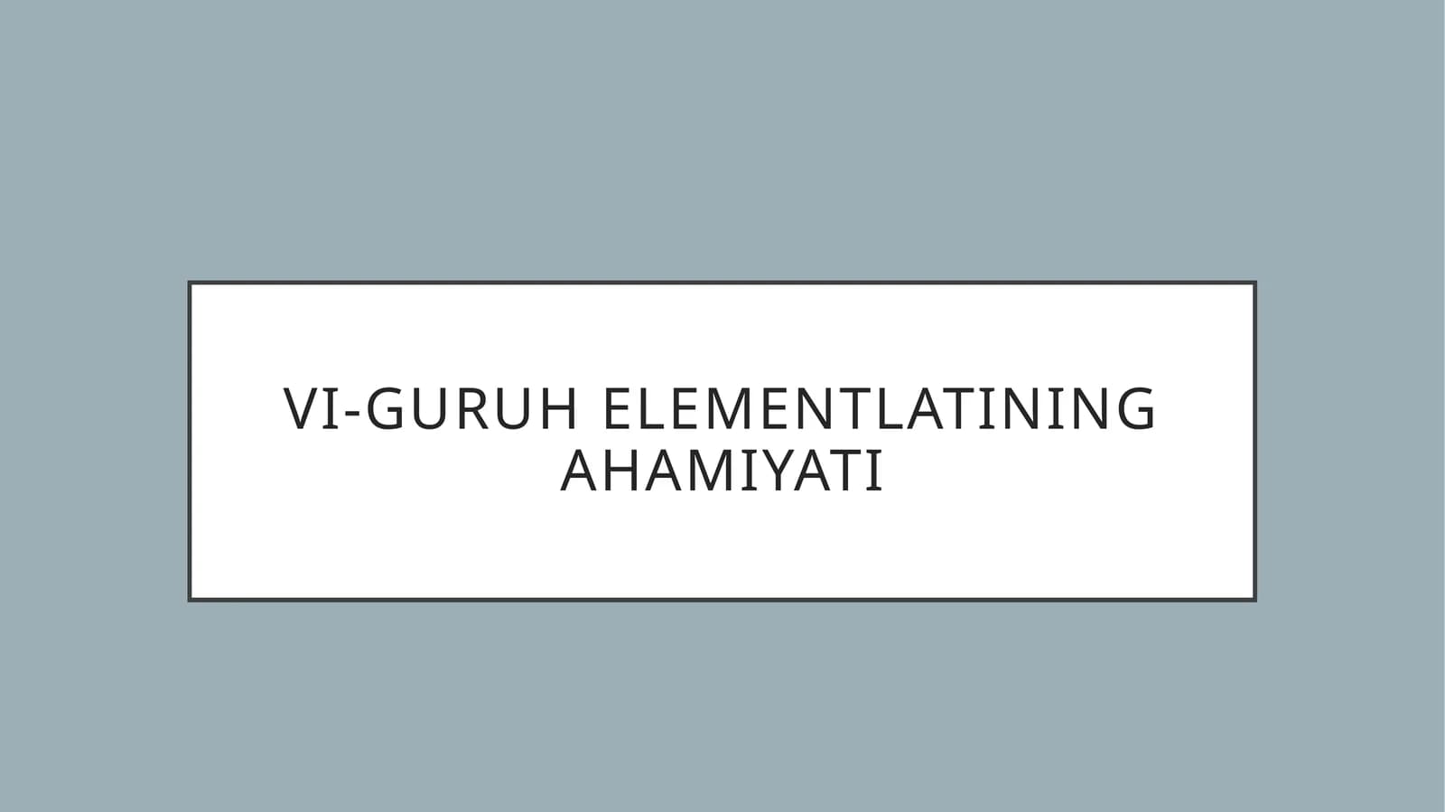 VI-guruhelementlatiningahamiyati