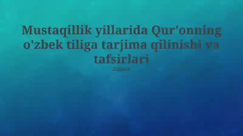Mustaqillik yillarida Qur'onning o'zbek tiliga tarjima qilinishi va tafsirlari