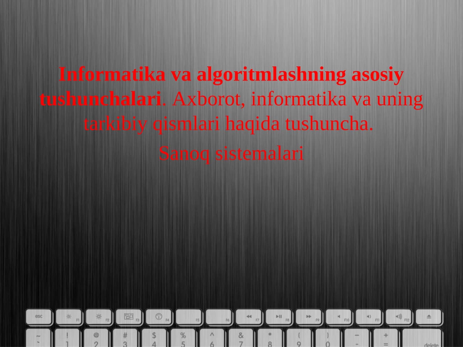 Informatika va algoritmlashning asosiy tushunchalari. Axborot, informatika va uning tarkibiy qismlari haqida tushuncha.  Sanoq sistemalari